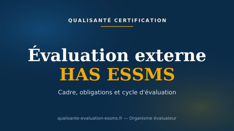 Évaluation externe HAS ESSMS : cadre, rythme et cycle de l'évaluation de la qualité des ESSMS