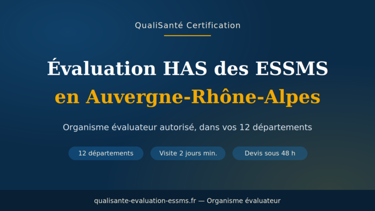 organisme évaluateur ESSMS Auvergne-Rhône-Alpes : évaluation HAS dans les 12 départements