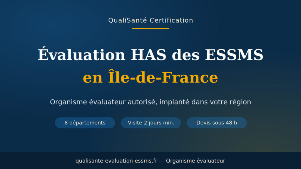 rganisme évaluateur ESSMS Île-de-France : évaluation HAS dans les 8 départemen