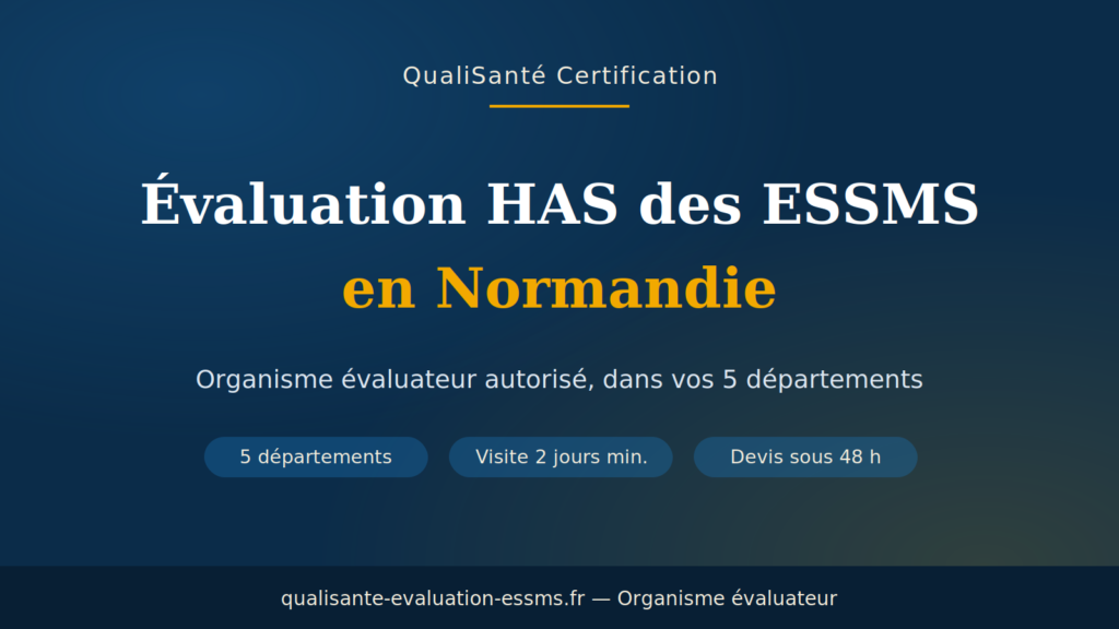 organisme évaluateur ESSMS Normandie : évaluation HAS dans les 5 départements