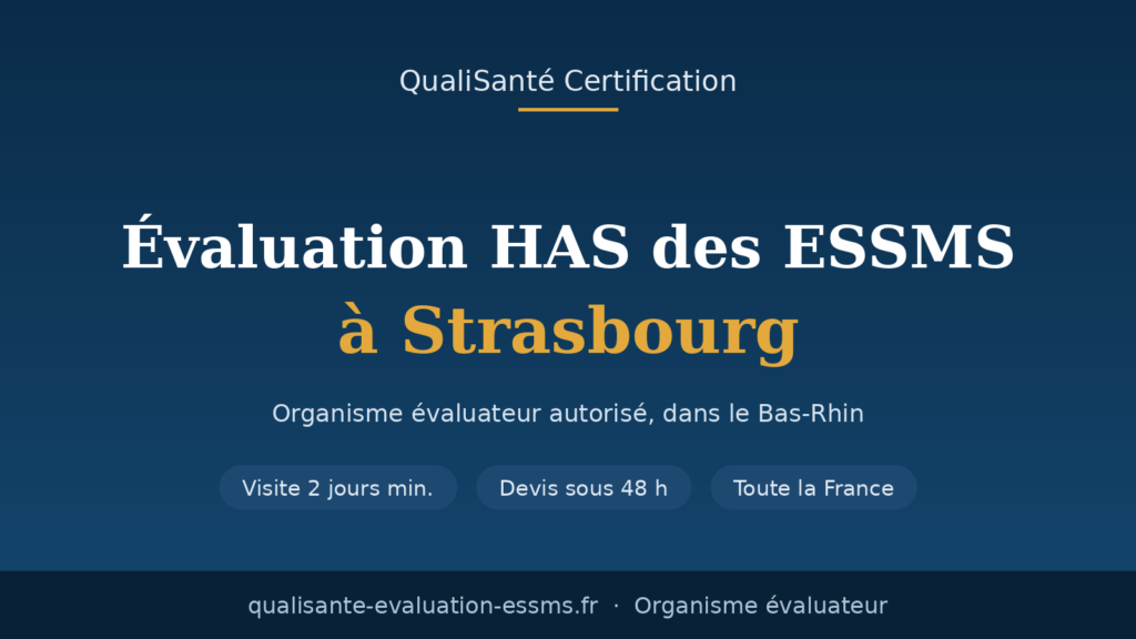 Évaluation ESSMS Strasbourg : organisme évaluateur dans le Bas-Rhin